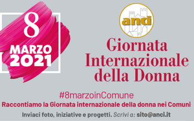 #8marzoinComune, #IWD2021: la campagna Anci per raccontare l’impegno dei Comuni