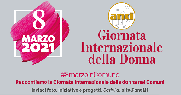 #8marzoinComune, #IWD2021: la campagna Anci per raccontare l’impegno dei Comuni